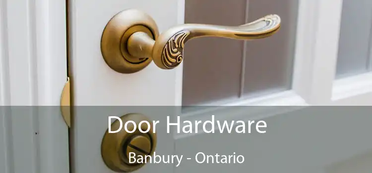 Door Hardware Banbury - Ontario