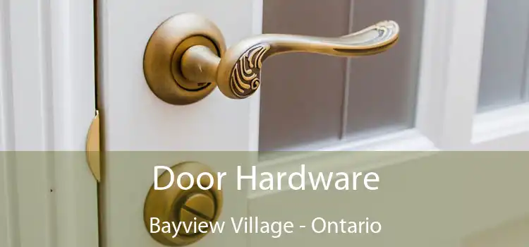 Door Hardware Bayview Village - Ontario