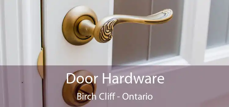 Door Hardware Birch Cliff - Ontario