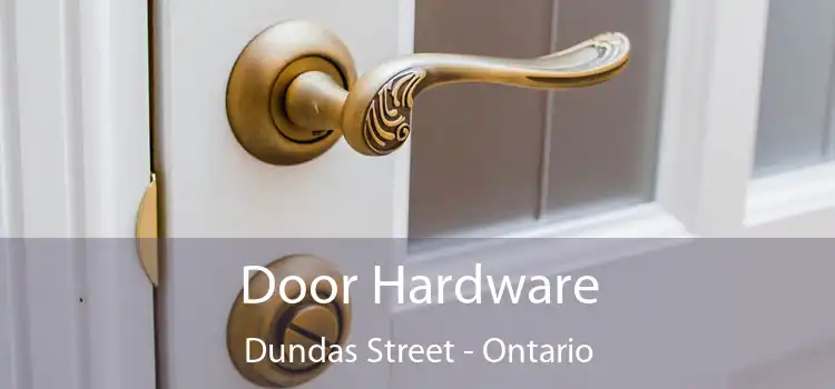 Door Hardware Dundas Street - Ontario