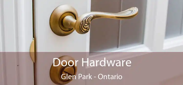 Door Hardware Glen Park - Ontario