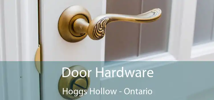Door Hardware Hoggs Hollow - Ontario