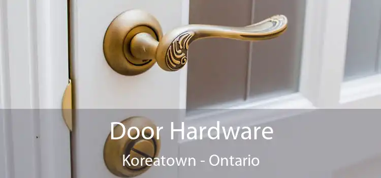 Door Hardware Koreatown - Ontario