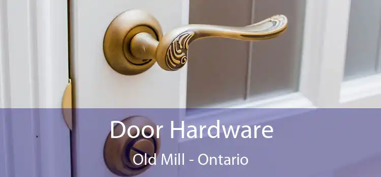 Door Hardware Old Mill - Ontario