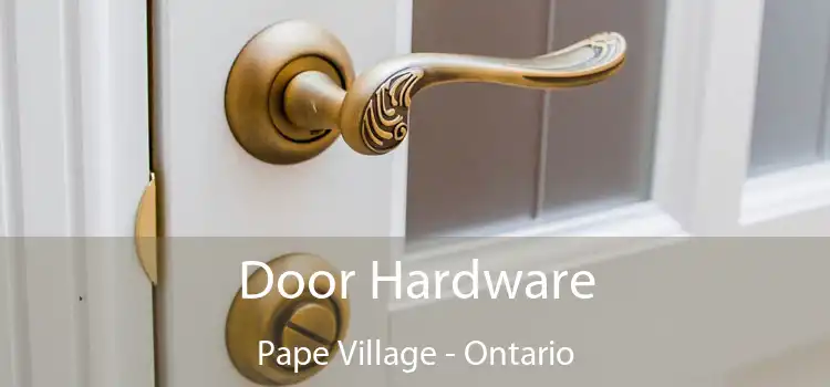 Door Hardware Pape Village - Ontario