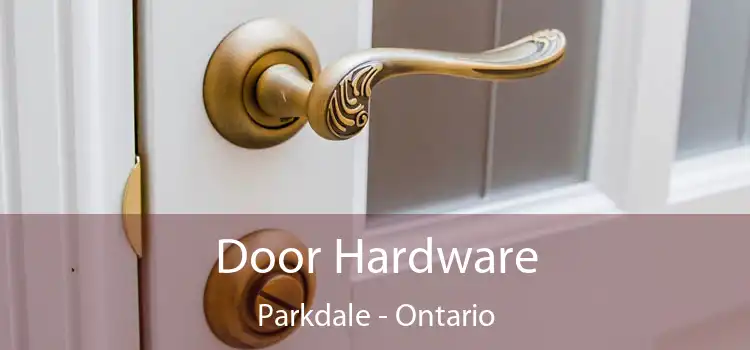 Door Hardware Parkdale - Ontario