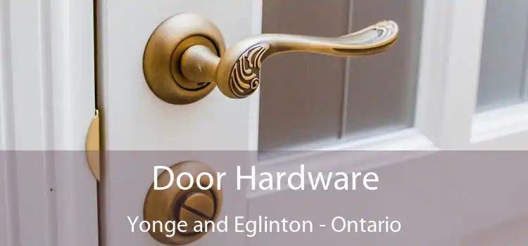 Door Hardware Yonge and Eglinton - Ontario