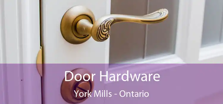 Door Hardware York Mills - Ontario