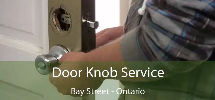 Door Knob Service Bay Street - Ontario