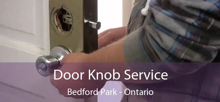 Door Knob Service Bedford Park - Ontario