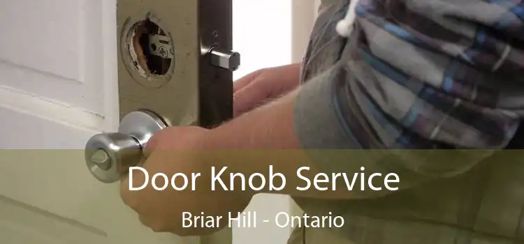 Door Knob Service Briar Hill - Ontario