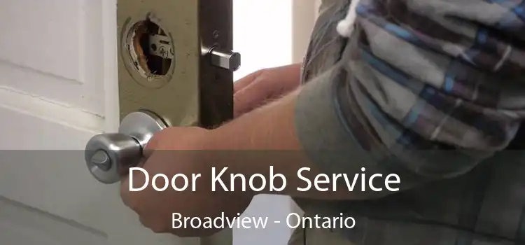 Door Knob Service Broadview - Ontario