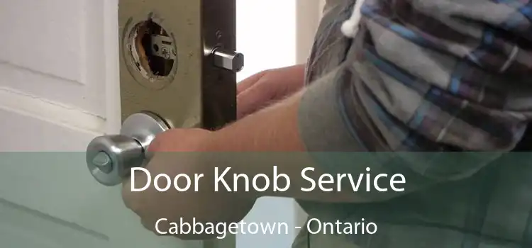 Door Knob Service Cabbagetown - Ontario