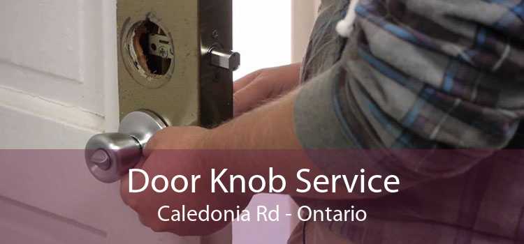 Door Knob Service Caledonia Rd - Ontario