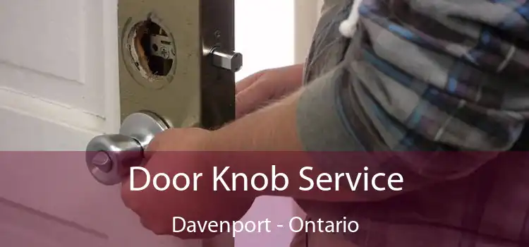 Door Knob Service Davenport - Ontario