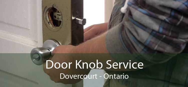 Door Knob Service Dovercourt - Ontario