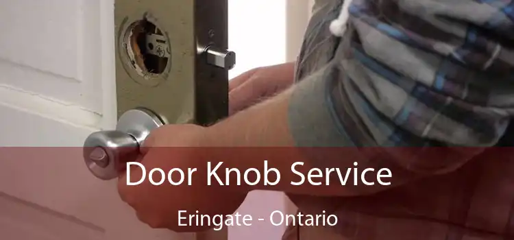 Door Knob Service Eringate - Ontario