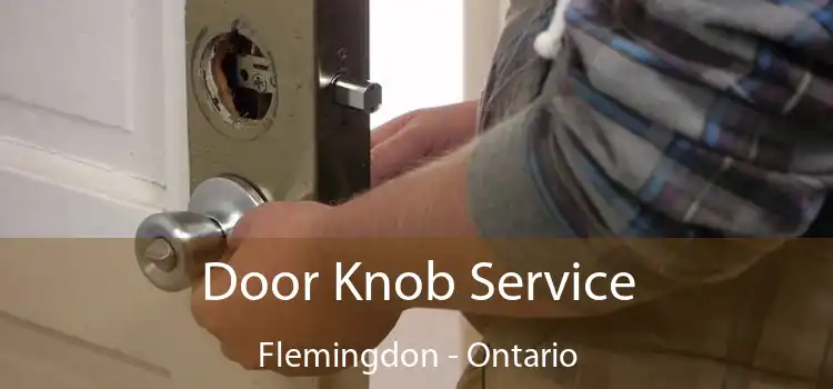 Door Knob Service Flemingdon - Ontario