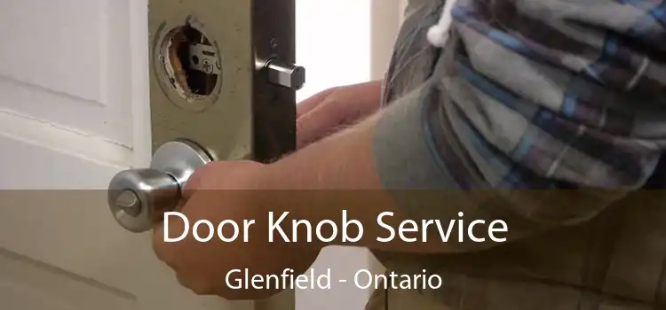 Door Knob Service Glenfield - Ontario
