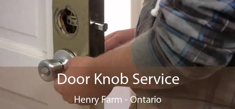 Door Knob Service Henry Farm - Ontario