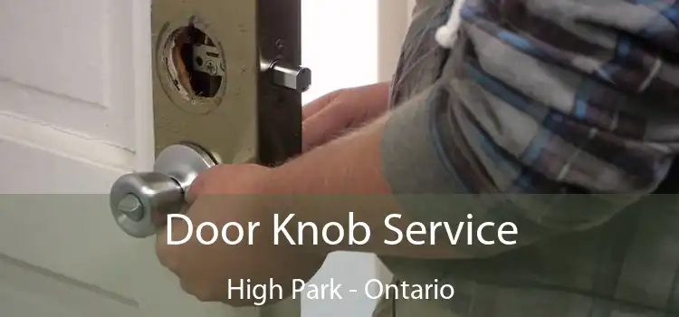 Door Knob Service High Park - Ontario