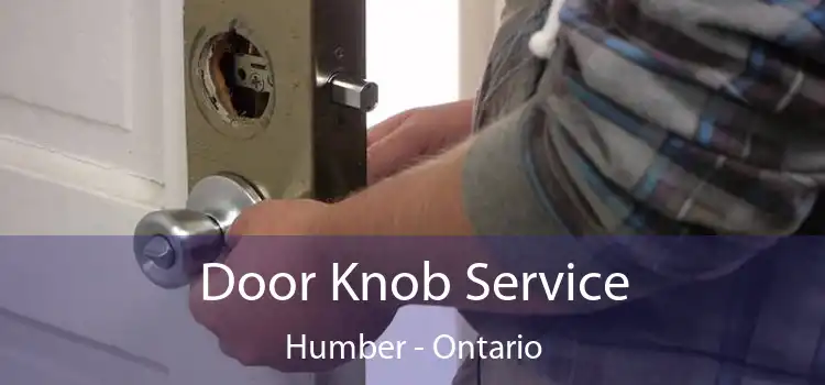 Door Knob Service Humber - Ontario