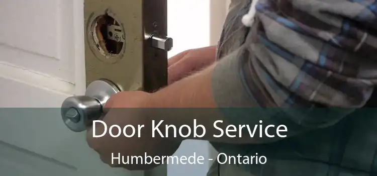 Door Knob Service Humbermede - Ontario
