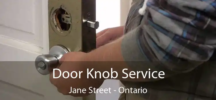 Door Knob Service Jane Street - Ontario