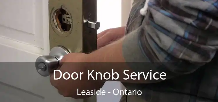 Door Knob Service Leaside - Ontario