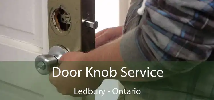 Door Knob Service Ledbury - Ontario