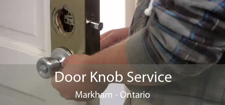 Door Knob Service Markham - Ontario