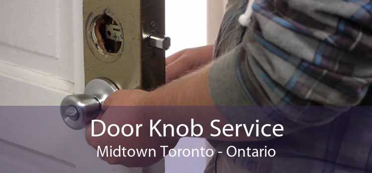 Door Knob Service Midtown Toronto - Ontario