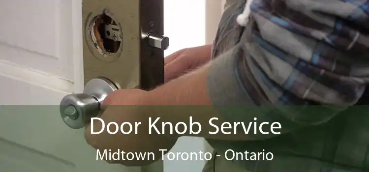 Door Knob Service Midtown Toronto - Ontario