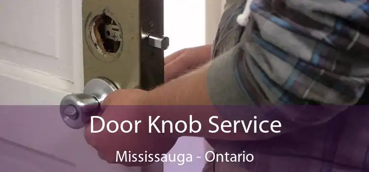 Door Knob Service Mississauga - Ontario