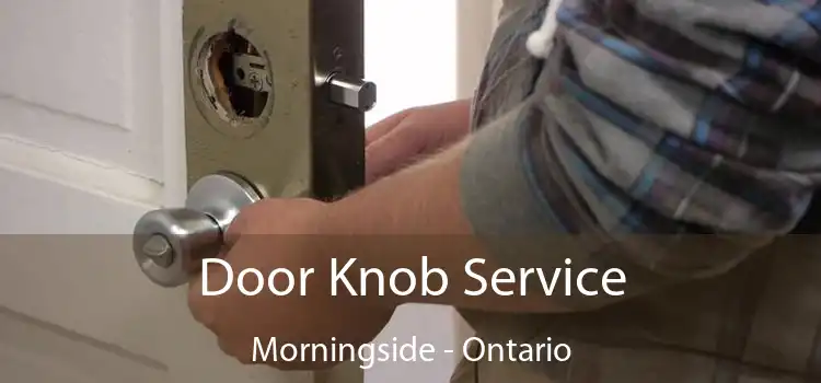 Door Knob Service Morningside - Ontario