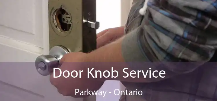Door Knob Service Parkway - Ontario