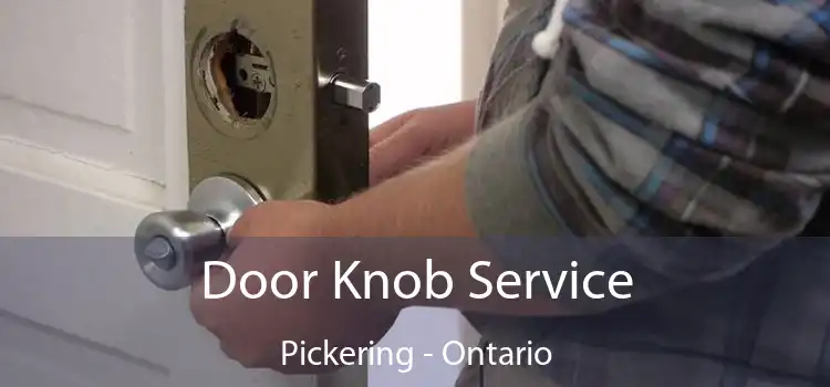 Door Knob Service Pickering - Ontario