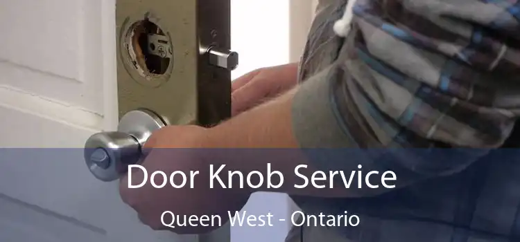 Door Knob Service Queen West - Ontario
