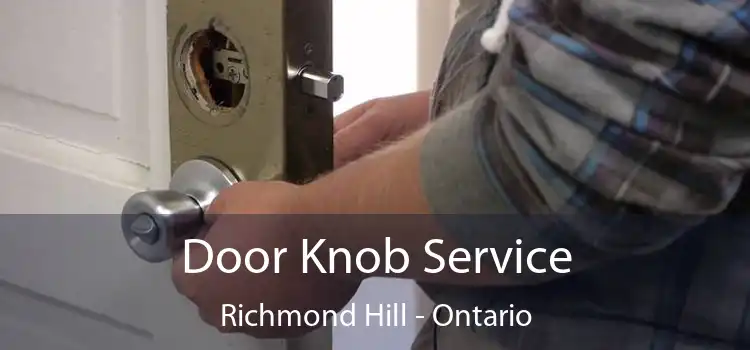 Door Knob Service Richmond Hill - Ontario