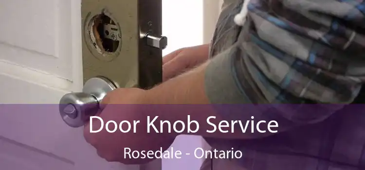 Door Knob Service Rosedale - Ontario