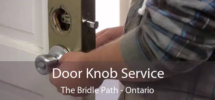 Door Knob Service The Bridle Path - Ontario