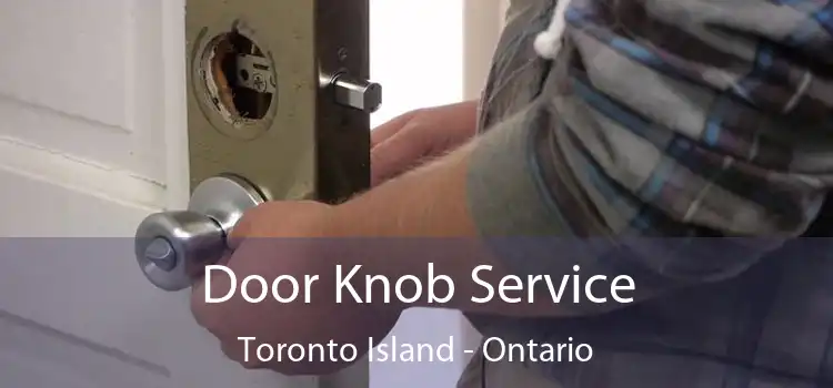 Door Knob Service Toronto Island - Ontario