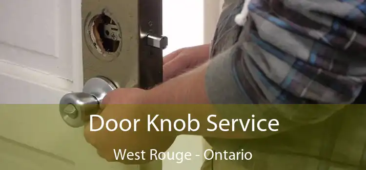 Door Knob Service West Rouge - Ontario