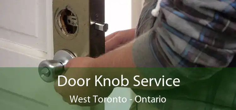 Door Knob Service West Toronto - Ontario