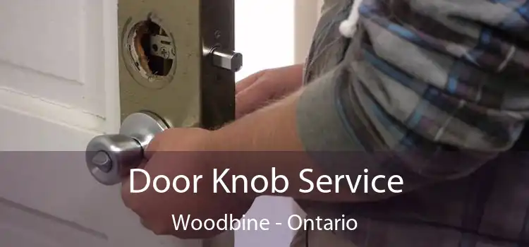 Door Knob Service Woodbine - Ontario