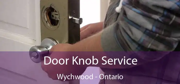 Door Knob Service Wychwood - Ontario