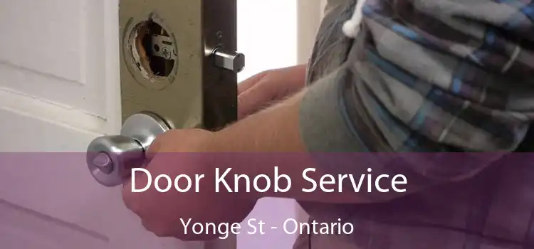 Door Knob Service Yonge St - Ontario