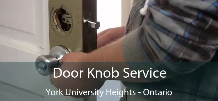 Door Knob Service York University Heights - Ontario
