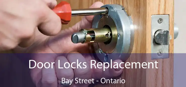 Door Locks Replacement Bay Street - Ontario