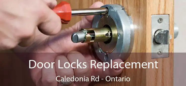 Door Locks Replacement Caledonia Rd - Ontario